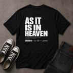 As It Is In Heaven Christian T-Shirt – Matthew 6:10 – (BACK DESIGN)